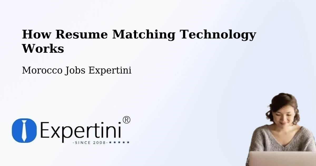 How Resume Matching Technology Works - Morocco Jobs Expertini